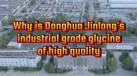 industrial grade glycine donghua jinlong|jinlong glycine meme.